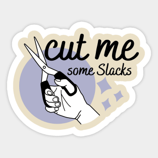 cut me some Slacks funny english quotes Sticker